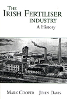 Image for The Development of the Fertiliser Industry in Ireland, 1840-1990