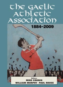 Image for The Gaelic Athletic Association, 1884-2009