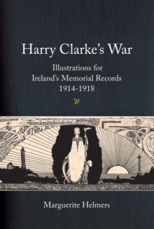 Image for Harry Clarke's War: Illustrations for Ireland's Memorial Records, 1914-1918