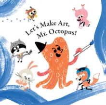 Image for Let's Make Art, Mr. Octopus!