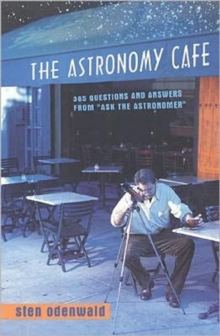 Image for The astronomy cafe  : 365 questions and answers from "Ask the astronomer"