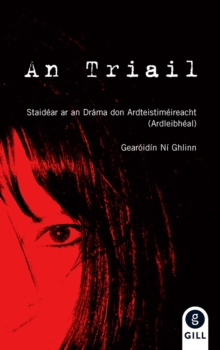 Image for An Triail Notes : Staidear ar an Drama don Ardteistimeireacht (Ardleibheal)