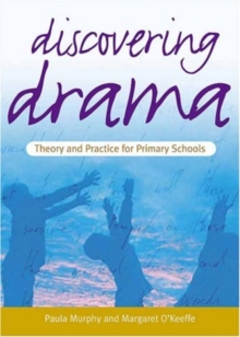 Image for Discovering Drama : Theory & Practice for Primary Schools