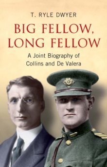 Image for Big Fellow, Long Fellow : A Joint Biography of Irish politicians Michael Collins and Eamon De Valera