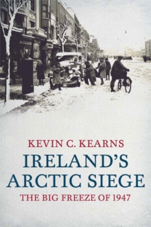 Image for Ireland's Arctic siege  : the big freeze of 1947