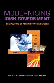 Image for Modernising Irish government: the politics of administrative reform