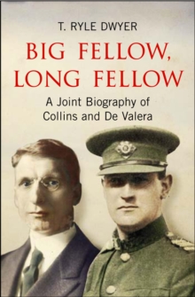 Image for Big Fellow, Long Fellow: A Joint Biography of Irish politicians Michael Collins and Eamon De Valera
