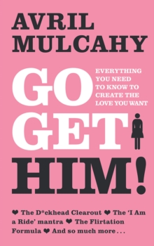 Image for Go get him  : your plan to get a man