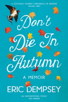 Image for Don't die in autumn  : the magic and madness of a life for the birds