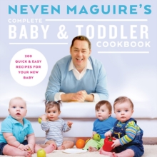 Image for Neven Maguire's Complete Baby & Toddler Cookbook
