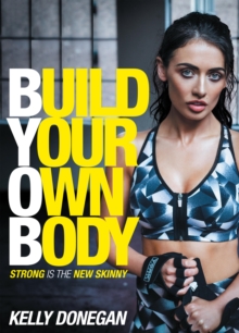 Image for Build your own body: strong is the new skinny