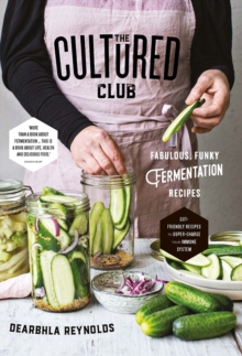 Image for The cultured club  : fabulously funky fermentation recipes