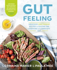 Image for Gut feeling: delicious low FODMAP recipes to soothe the symptoms of a sensitive gut