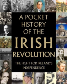 Image for A pocket history of the Irish revolution  : the story of Ireland's fight for freedom