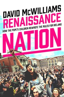 Image for Renaissance nation  : how the Pope's children rewrote the rules for Ireland