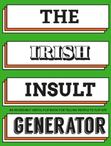 Image for The Irish insult generator  : find the perfect insult for the shitehawks in your life