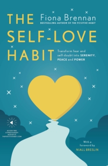 Image for The self-love habit  : transform fear and self-doubt into serenity, peace and power