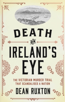 Death on Ireland’s Eye: The Victorian Murder Trial that Scandalised a Nation