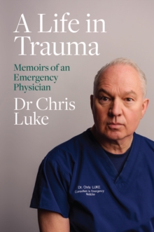 Image for A Life in Trauma: Memoirs of an Emergency Physician