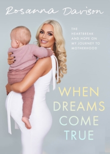 Image for When dreams come true  : the heartbreak and hope on my journey to motherhood