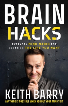 Image for Brain Hacks: Everyday Mind Magic for Creating the Life You Want