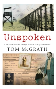 Image for Unspoken  : a father's wartime escape, a son's family discovered