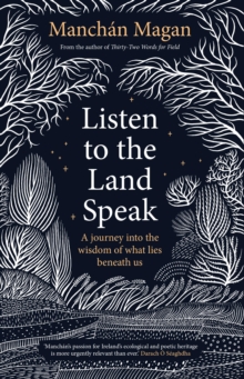 Image for Listen to the Land Speak: A Journey Into the Wisdom of What Lies Beneath Us