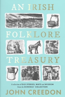 Image for An Irish folklore treasury  : a selection of old stories, ways and wisdom from The School's Collection