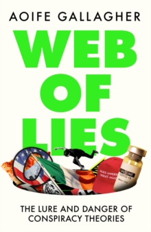 Web of Lies: The lure and danger of conspiracy theories