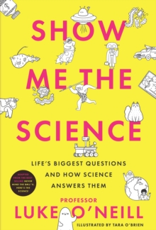 Image for Show me the science  : a scientist's guide to life's biggest questions