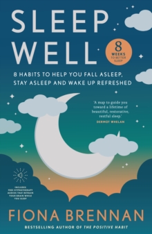 Image for Sleep well  : eight habits to help you fall asleep, stay asleep, wake up refreshed