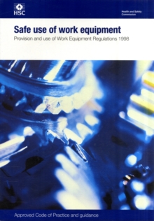 Image for Safe Use of Work Equipment : Provision and Use of Work Equipment Regulations 1998
