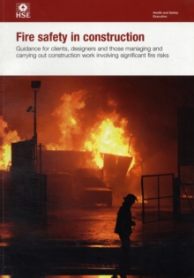 Image for Fire safety in construction  : guidance for clients, designers and those managing and carrying out construction work involving significant fire risks