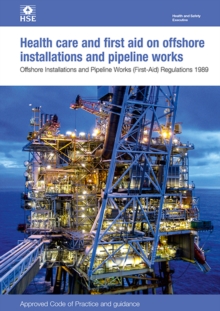 Image for Health care and first aid on offshore installations and pipeline works Offshore Installations and Pipeline Works (First-aid) Regulations 1989 Approved Code of Practice and guidance