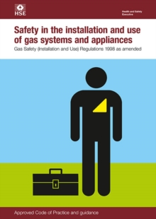 Image for Safety in the installation and use of gas systems and appliances : Gas Safety (Installation and Use) Regulations 1998: approved code of practice and guidance