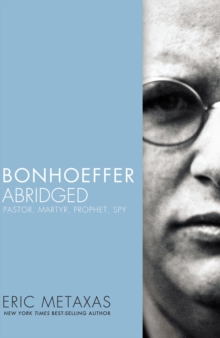 Image for Bonhoeffer Abridged : Pastor, Martyr, Prophet, Spy