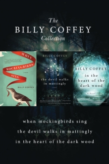 Image for Billy Coffey Collection: When Mockingbirds Sing, The Devil Walks in Mattingly, In the Heart of the Dark Woods