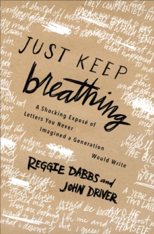 Image for Just keep breathing: a shocking expose of real letters you never imagined a generation was writing