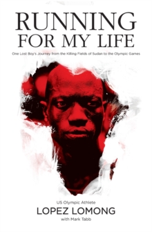 Running for My Life: One Lost Boy’s Journey from the Killing Fields of Sudan to the Olympic Games