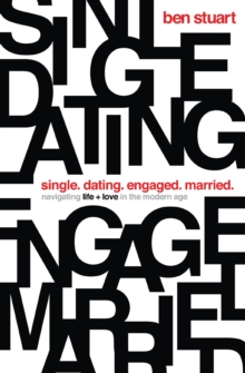 Image for Single, dating, engaged, married: navigating life and love in the modern age
