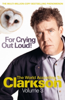 Image for For crying out loud!  : the world according to Clarkson, volume three