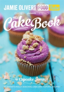 Jamie’s Food Tube: The Cake Book