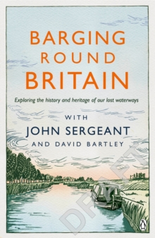 Barging Round Britain: Exploring the History of our Nation’s Canals and Waterways