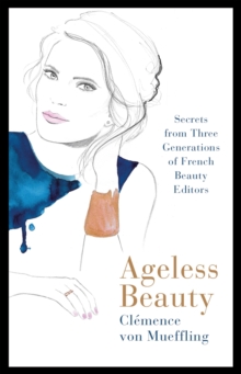 Image for Ageless beauty  : the secrets to French elegance
