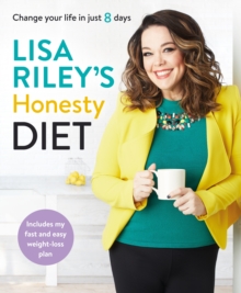 Lisa Riley’s Honesty Diet: Change your life in just 8 days