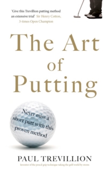 The Art of Putting: Trevillion’s Method of Perfect Putting