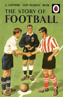 Image for The Story of Football: A Ladybird 'Easy-Reading' Book