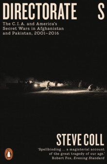 Directorate S: The C.I.A. and America’s Secret Wars in Afghanistan and Pakistan, 2001–2016