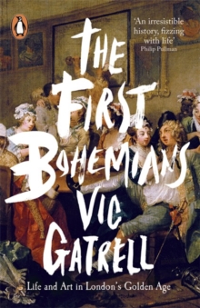 Image for The first Bohemians  : life and art in London's golden age