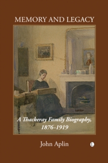 Image for Memory and legacy: a Thackeray family biography